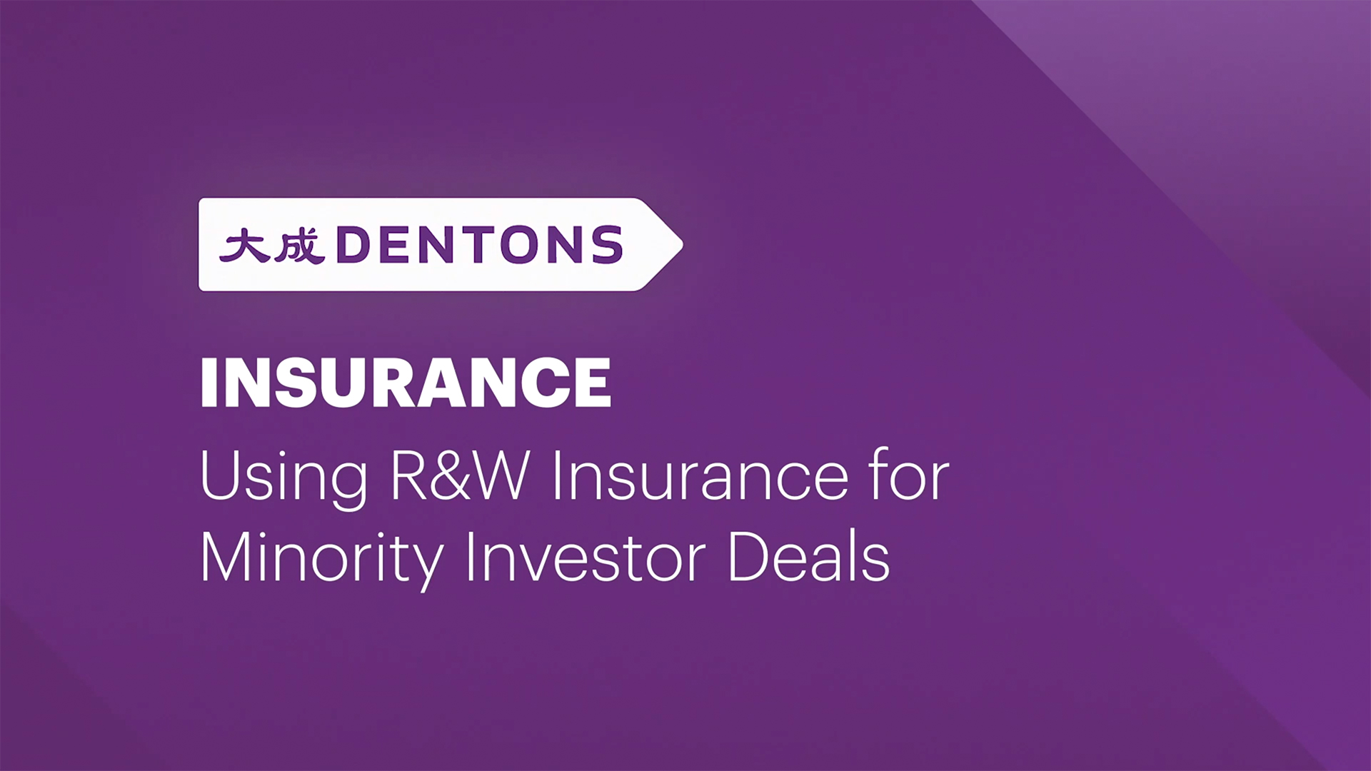 Dentons Using R&amp;W Insurance for Minority Investor Deals