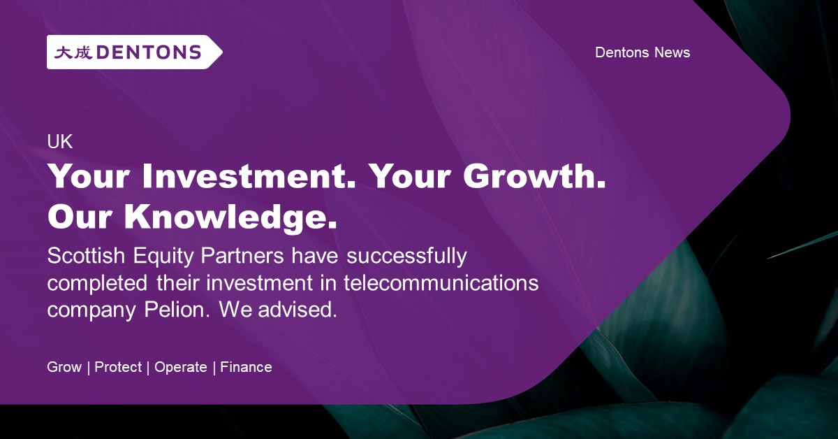 Dentons Dentons advises Scottish Equity Partners on its equity