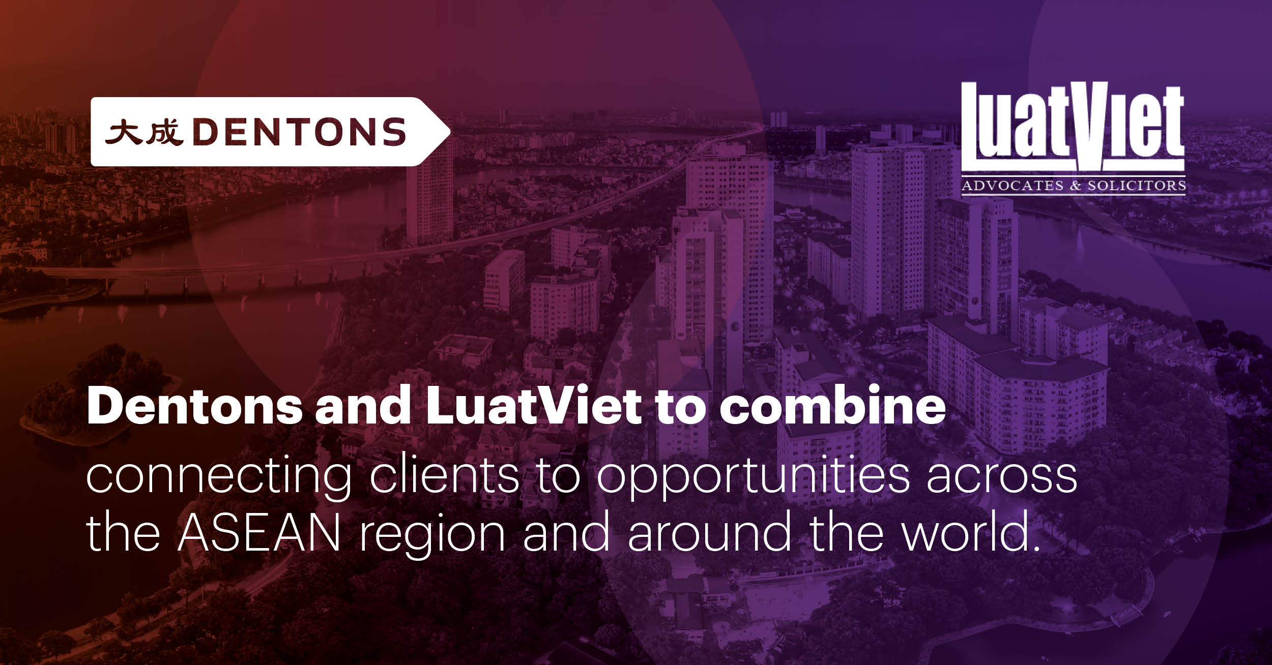 Dentons The world's largest law firm to combine with LuatViet in Vietnam