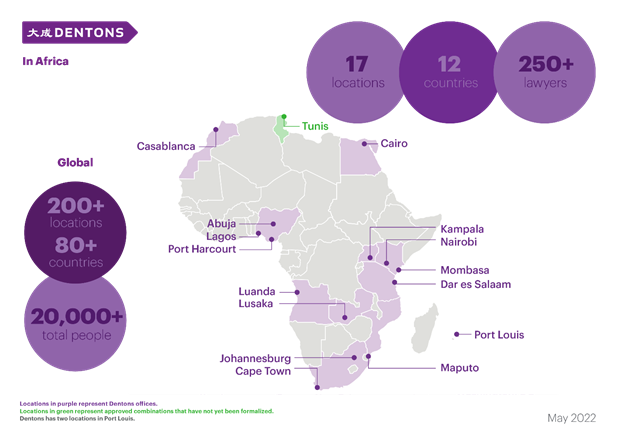 Dentons in Africa has 250+ lawyers in 17 locations, in 12 countries. 