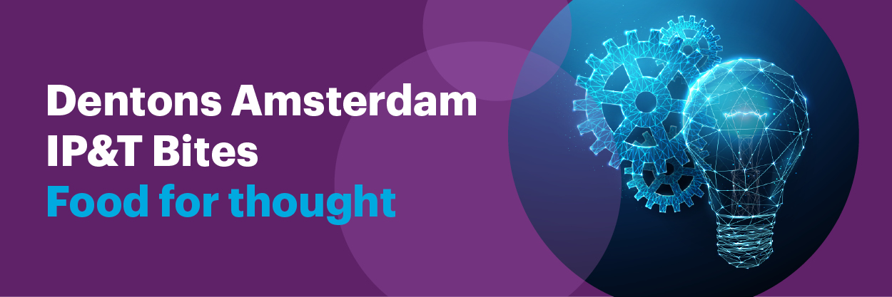 Dentons Amsterdam IP&T Food for thought