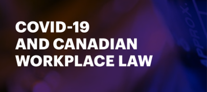 covid-19-and-canadian-workplace-law-whats-happened-so-far-and-what-to-do-now