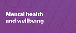 Mental health and wellbeing