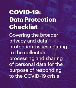 Covid-19 Data Protection Checklist Covering the broader privacy and data protection issues relating to the collection, processing and sharing of personal data for the purposes of responding to the covid 19 crisis